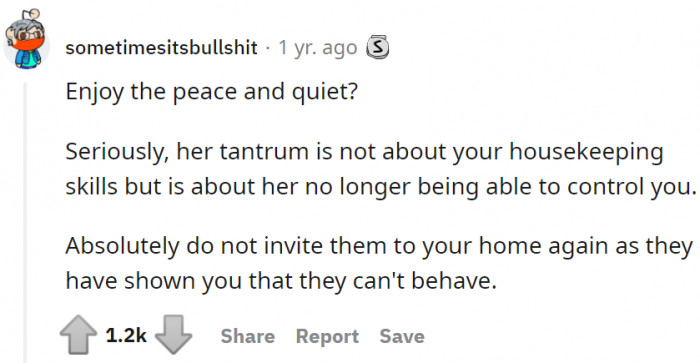 She must never invite her parents to her home again as they have shown that they can't behave.
