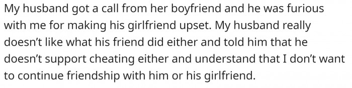 Then they got a call from lover boy, saying that they’d upset his new girlfriend and that it wasn’t okay. OP’s husband, on the other hand, thought it was completely appropriate.