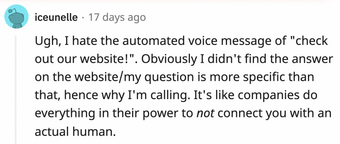 It's a good bet that if you're calling, you need an actual person to address your concerns.