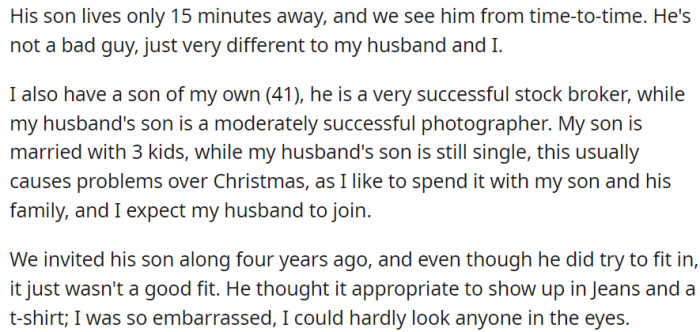 The son lives 15 minutes away from them, and she describes him as very different towards her and her husband.