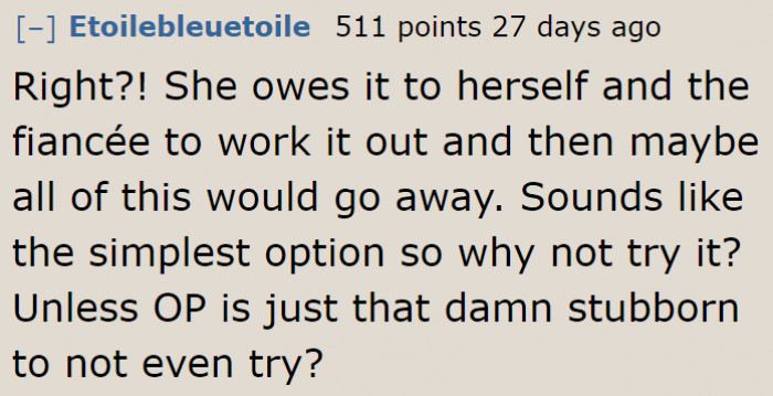 She shouldn't drag her boyfriend into her conflict with the fiancée.