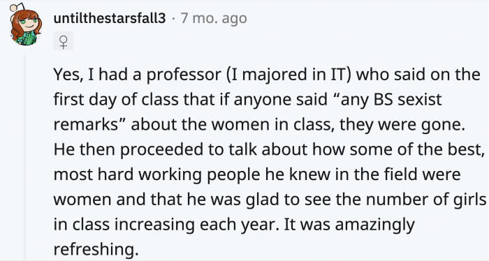 8. Just because the field is full of men doesn’t mean that women lack the capability to surpass what they can do