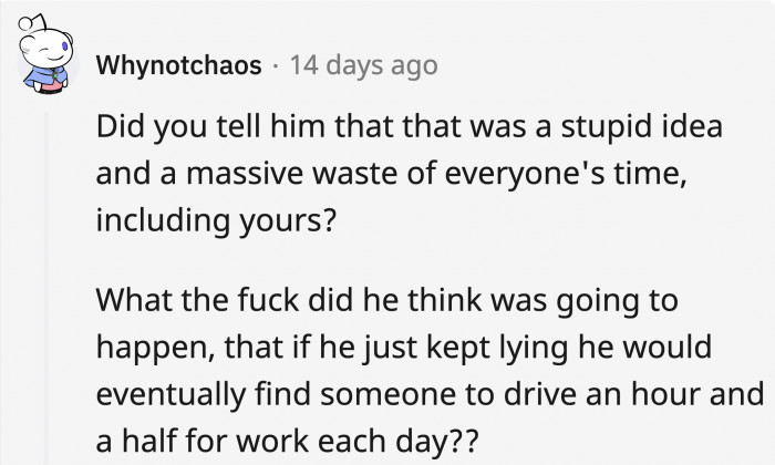 They don’t even consider how much it affects everyone’s resources, hoping that someone will take the bait