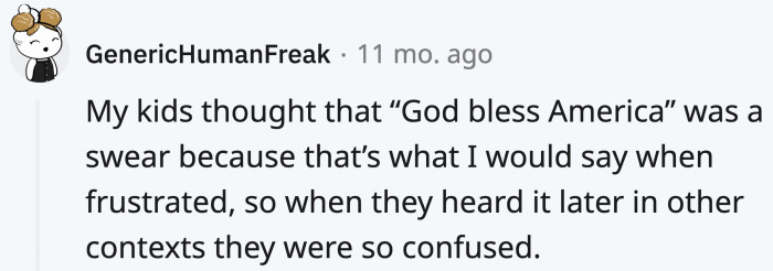 It's like an adult version of their impromptu swear words