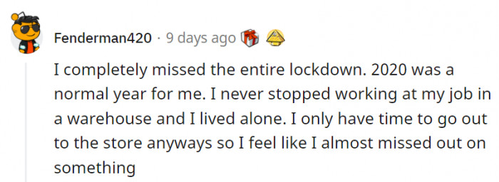 12. Some people's lifestyles were just too similar to the lockdown.