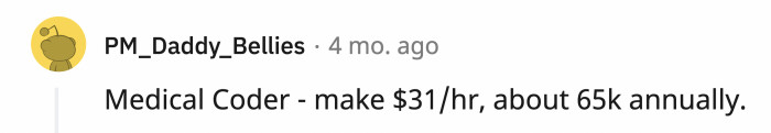 28. If this wage covers your bills and other expenses, it’s an acceptable pay without requiring you to do high-risk work