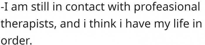 It's necessary to stay in touch with a therapist at all times.