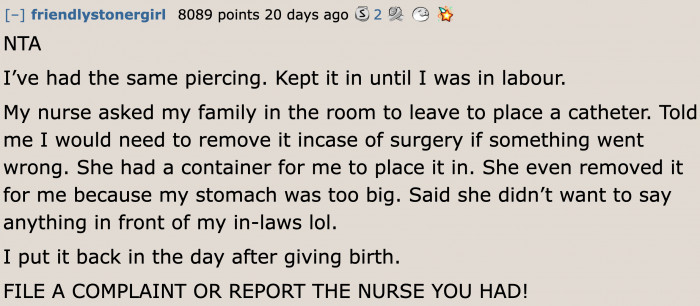 One woman had the same type of piercing, and her nurse simply provided her with the right advice. No drama, no insults.