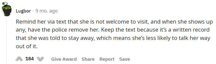 Remind her she's not welcome.