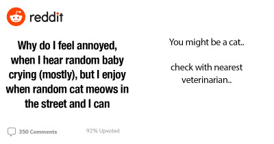 Redditors Discuss Why A Random Baby’s Cry Sounds Annoying But A Random Cat’s Cry Sounds Pleasing