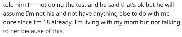 OP is living with his mom but doesn't talk to her because he is angry.