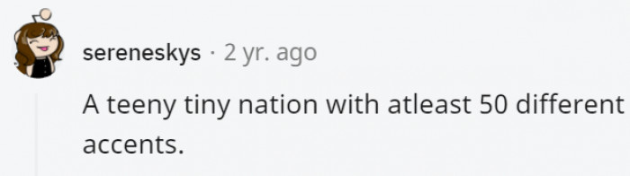 18. In some streets in the U.K., accents can change after just a few streets.