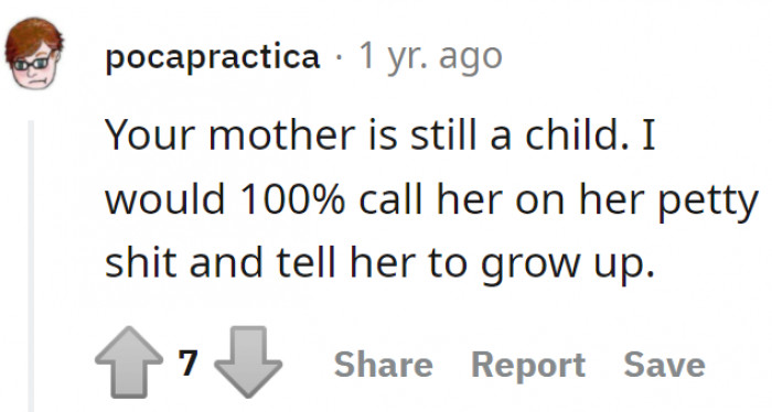 The mom is childish.