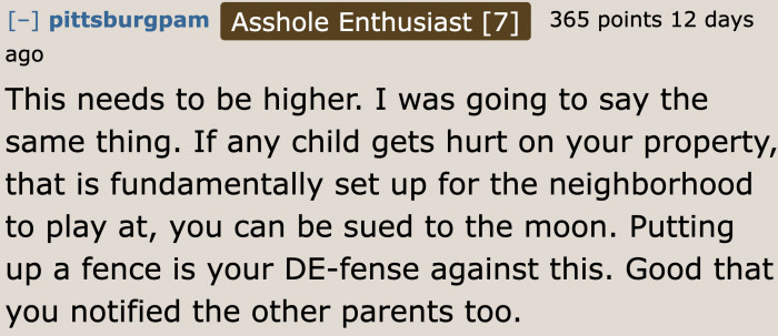 The decision of the woman and her husband makes a lot of sense because they have to answer to the law in case an accident occurs on their property.