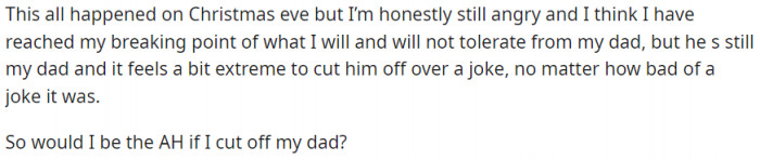 The Redditor explained that she had reached her breaking point. Now she wants to know if it's a good idea to cut her dad off for the sake of her sanity