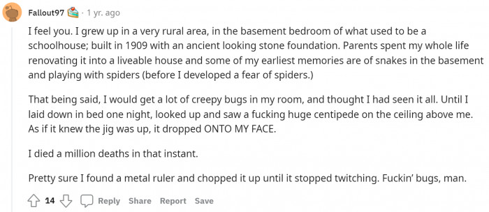 ROFL. I didn't mean to laugh, but Fallout97, I could imagine your situation. I'm sure it's nightmare fuel for OP, though.