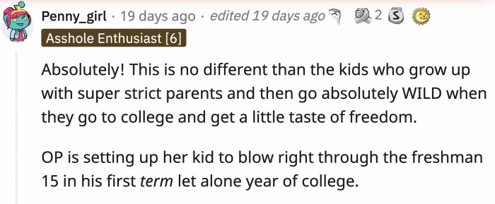 Once OP's kid gets a bit of freedom, he will overindulge.