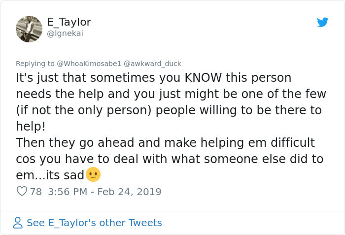 You can only help people who want help. Sometimes people just aren't ready.