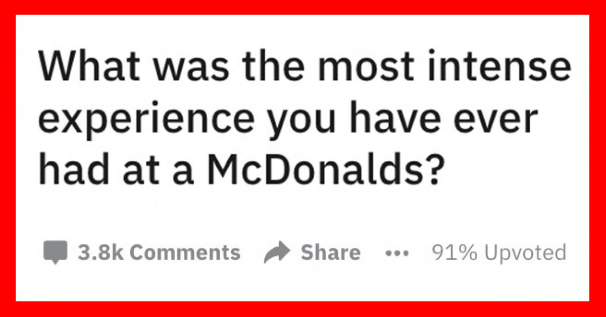 10 People Share The Most Ridiculous Things That Happened To Them At McDonalds