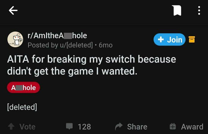 11. This kid basically asked if he was an A-hole for breaking his Switch because his mother wanted to spoil herself. That kid is an A-hole 20/10.