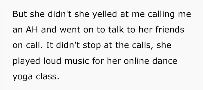 She yelled at him and turned the music on—loud.