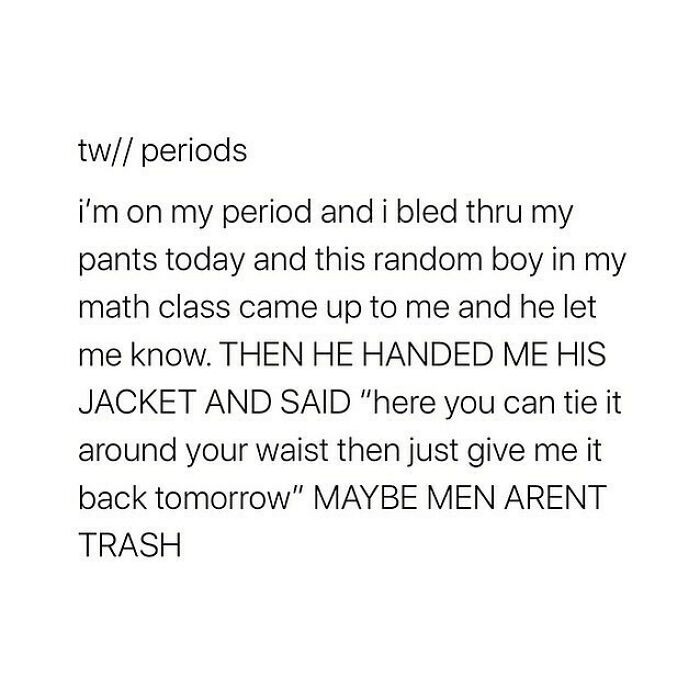 14. Maybe men aren't trash... Well, not all of them