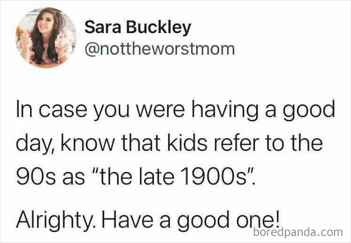 25. It Was The 90s, Not 1900s