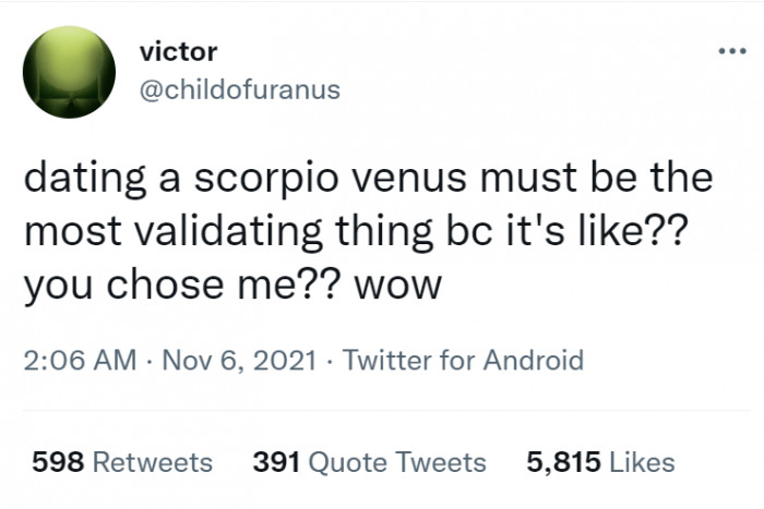 1. Ever dated a Scorpio Venus?