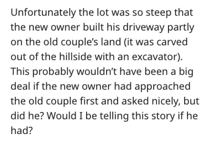 The new neighbor began building a house on the vacant lot. And he wasn’t trying to make a good first impression.