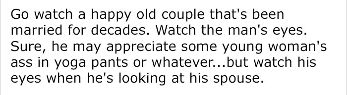 He says we only need to observe an elderly couple and the way the husband looks at his wife.