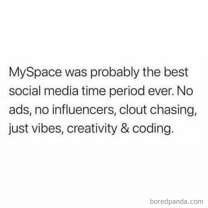 43. We all miss MySpace.