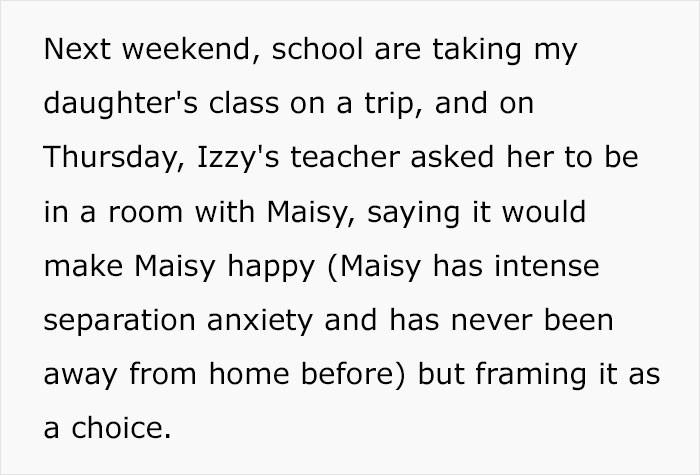 The kids were supposed to go on a trip with their class and Izzy was guilt-tripped into sharing a room with Maisy