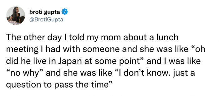 #12 Ummm. Okay then, Mom. Great way to keep the conversation going.