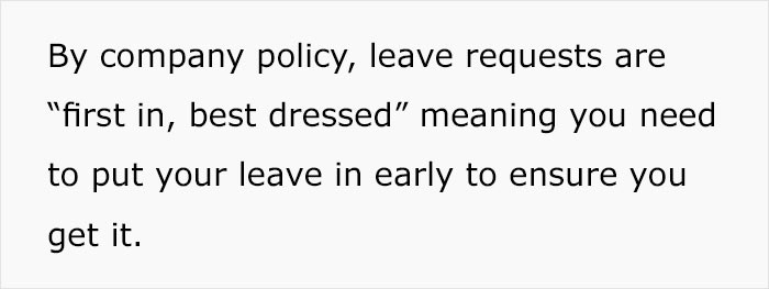 They had this company policy requiring them to submit their leave requests early in order to get approval.