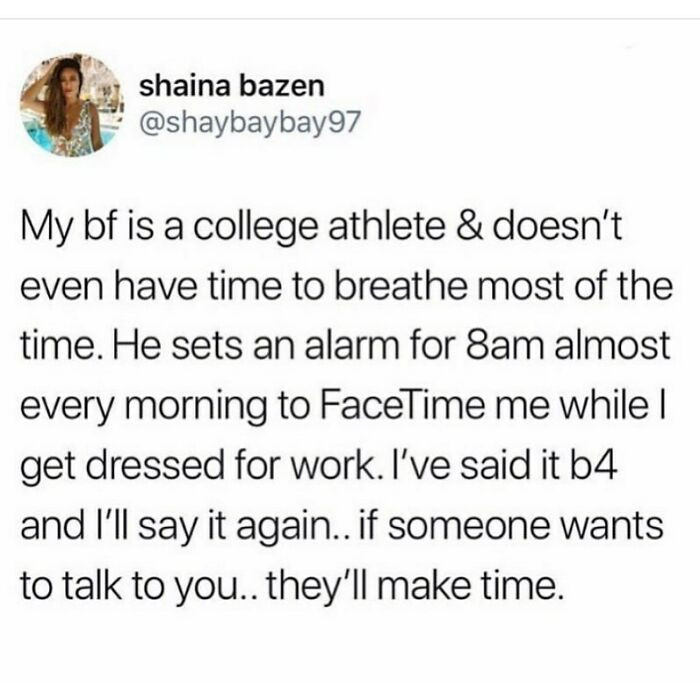 35. A person who loves you always makes time for you