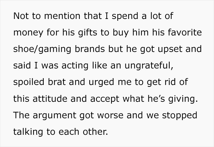 She explained that she had spent a lot of money on his gifts, so she was upset that he didn't do the same.