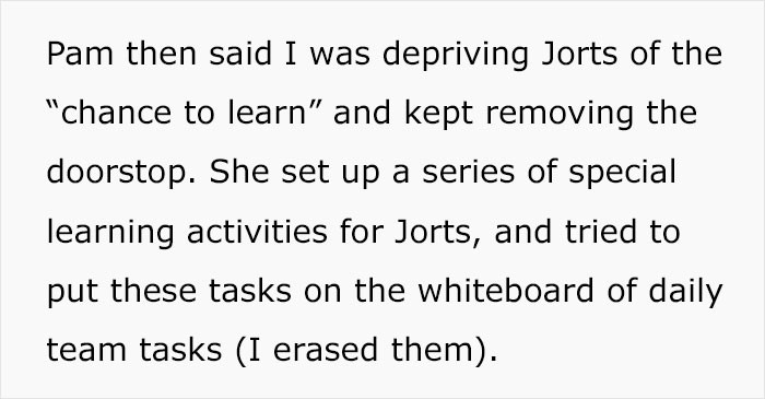One of the coworkers believed that people should encourage Jorts to learn—not make everything easier for him.