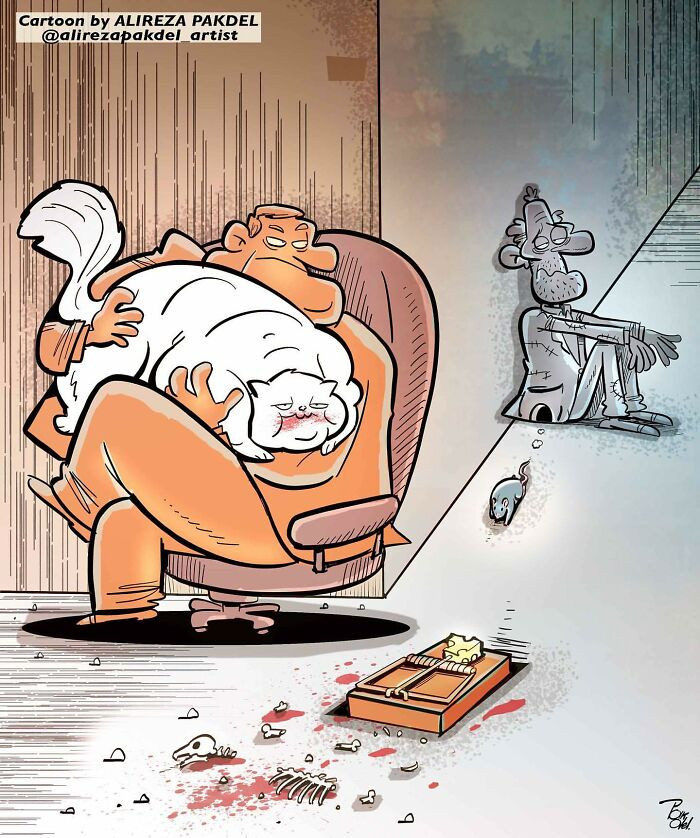 14. Killing the poor rat in search of food to feed the fat cat.