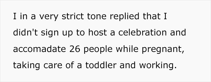 She explained that she didn't want to cater to 26 people while working full-time, and with a toddler and a baby on the way...