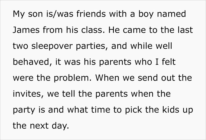 The woman explained that she had always invited her son's friend James to previous parties.