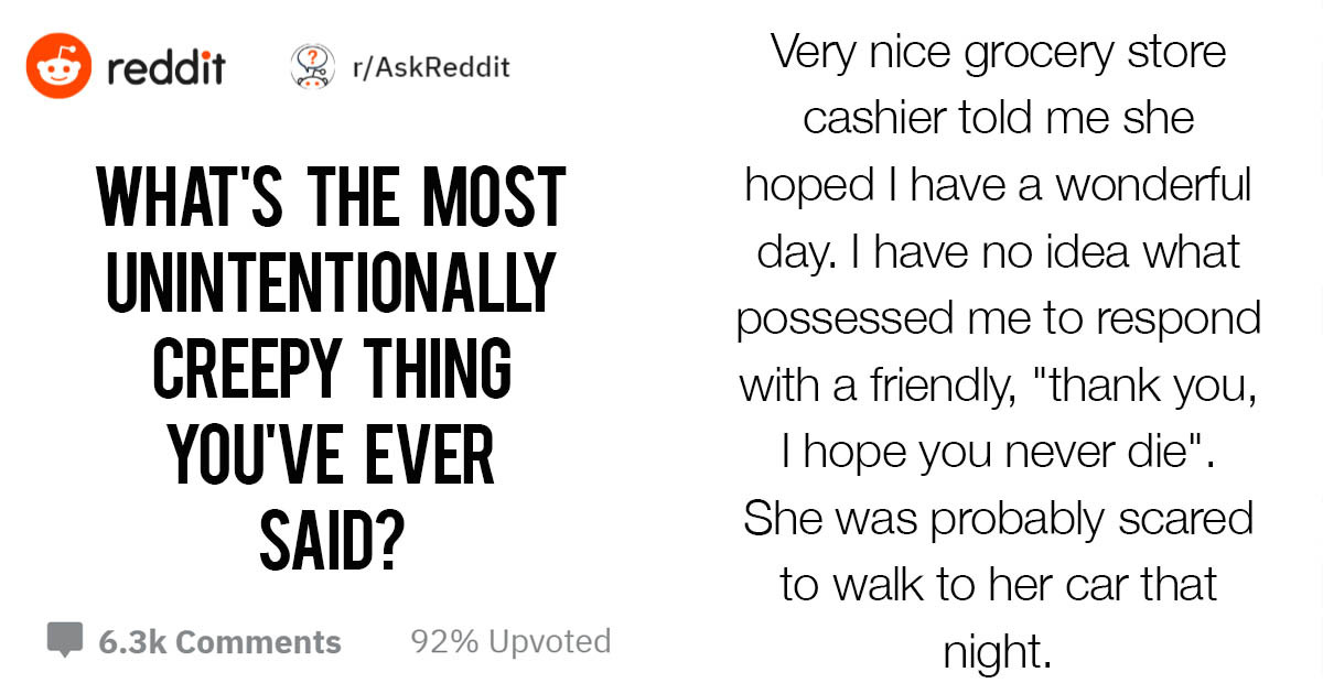 Redditors Who Were Accidentally Creepy As Heck