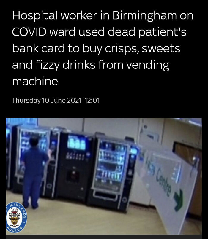 38. Hospital staff takes advantage of a dead patient's bank card by buying snacks from the vending machine.