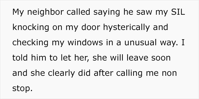 His neighbor even saw his sister-in-law looking in his windows and knocking on his door to see if he was there.