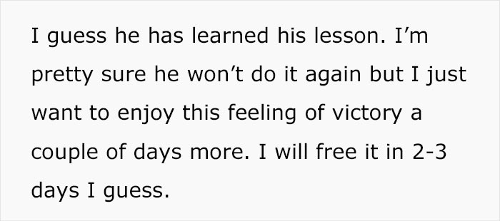 OP decided to let him simmer for a couple of days.