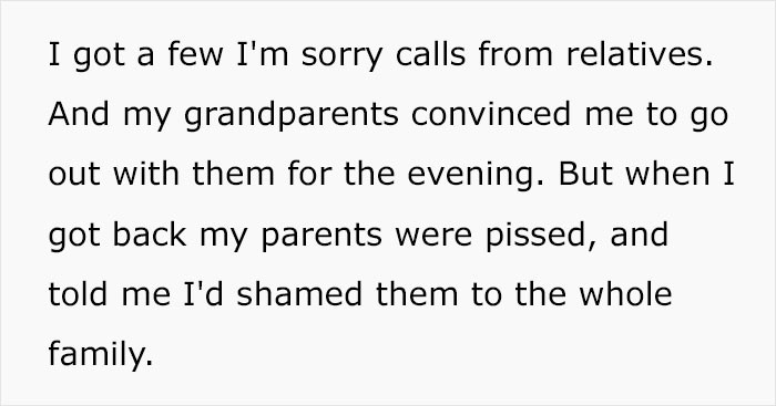 His parents are the worst. Rather than considering his feelings, they took everything out on him because they were humiliated.