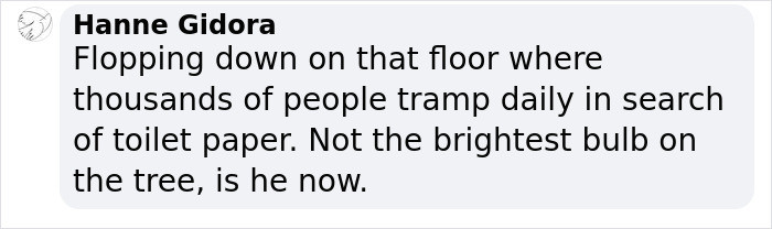 If he wants to lay on a nasty floor, then let him.