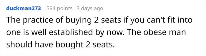 Many also felt the obese man should have had the foresight to have purchased 2 seats in the first place. What do you think?