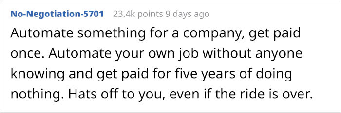 He deserves a hats-off for pulling it off for five long years without anyone noticing it, and instead, he got a pay raise.