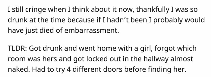 If OP hadn't been so drunk at that time, he would have been more mortified