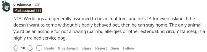#15 He can stay home with his badly behaved pet.